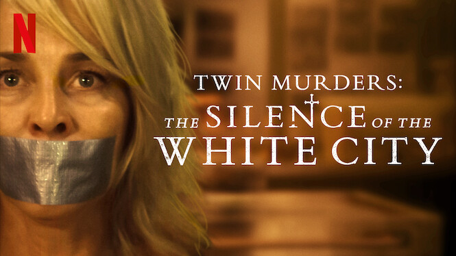 2019 Twin Murders: The Silence Of The White City